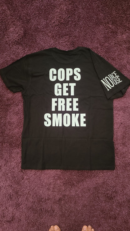 "Cops Get Free Smoke" T-Shirt